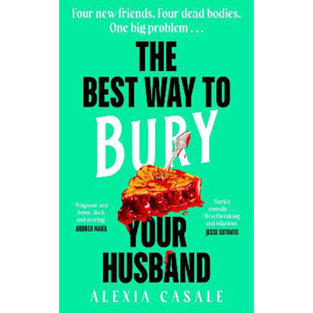 The Best Way to Bury Your Husband: Four new friends. Four dead bodies. One big problem . . . (Hardback) - Alexia Casale